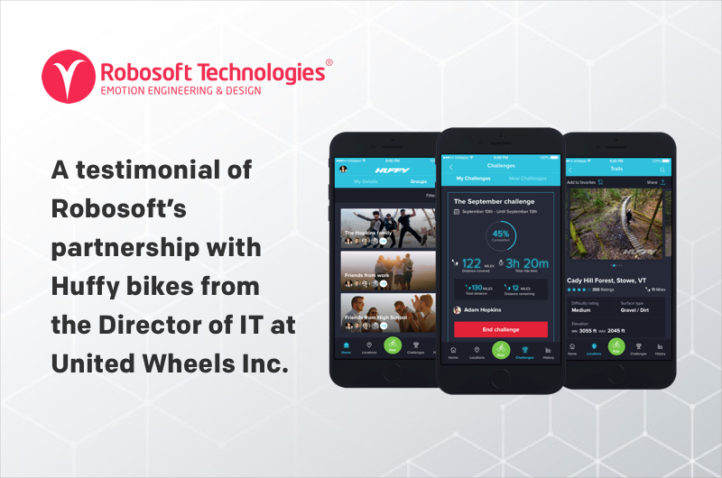 Robosoft’s partnership with Huffy bikes gets appreciation from the Director of IT at United Wheels Inc.