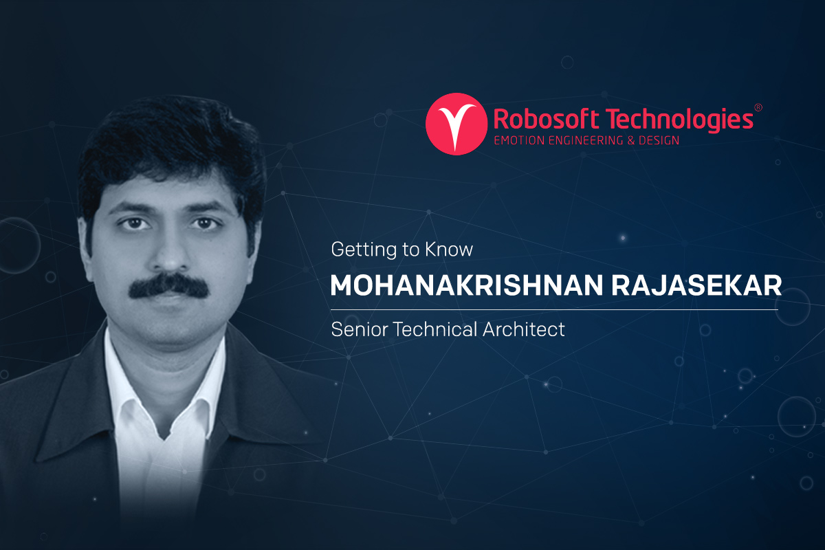 Getting to know Mohanakrishnan Rajasekar, Senior Technical Architect