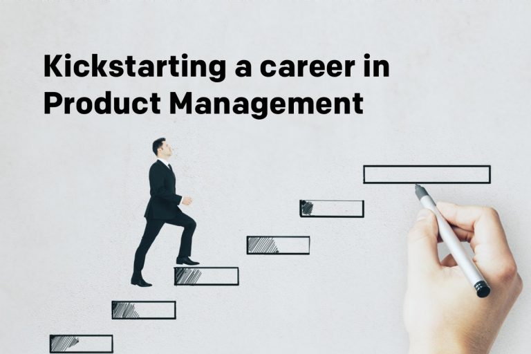 Kickstarting a career in Product Management – your key questions answered