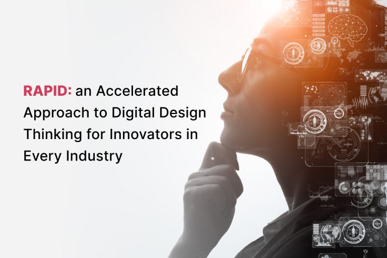 RAPID: an Accelerated Approach to Digital Design Thinking for Innovators in Every Industry