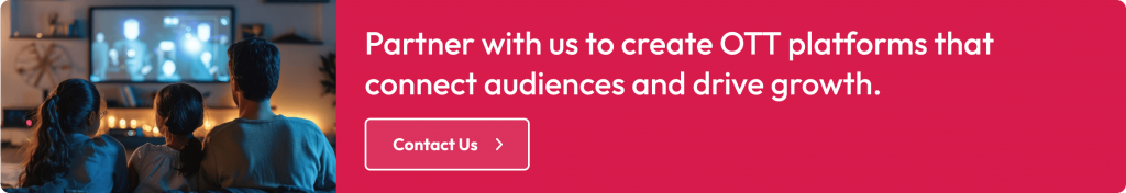 Contact us for OTT streaming features