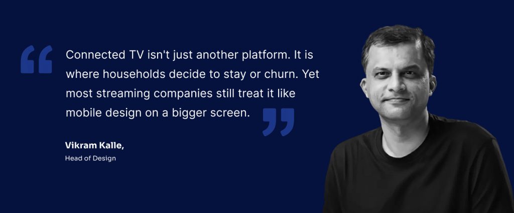 Pull quote on CTV experience and household retention from Vikram Kalle, AVP – Design Labs, Robosoft Technologies